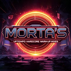 MORTA's Uptempo Hardcore Warm-up Mixes