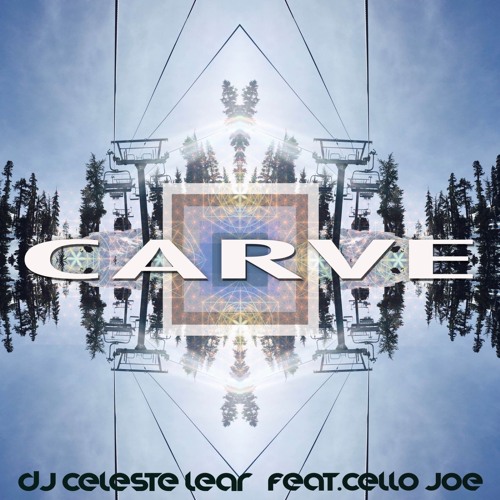 DJ Celeste Lear - CARVE (Feat. Cello Joe)