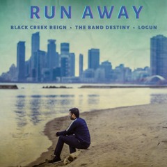 Run Away (w/The Band Destiny & Logun)