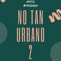 Mix No Tan Urbano 2 Niels Berlanga