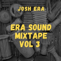 ERA SOUND MIXTAPE VOL 3 [2023 AFRO BEATS]