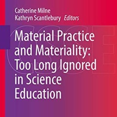 READ KINDLE PDF EBOOK EPUB Material Practice and Materiality: Too Long Ignored in Sci
