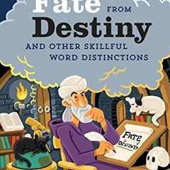 DOWNLOAD PDF 📄 How To Tell Fate From Destiny: And Other Skillful Word Distinctions b