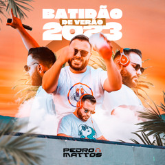 BATIDÃO DE VERÃO 2023 - DJ PEDRO MATTOS