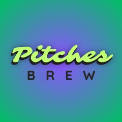 Pitches Brew #4