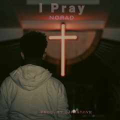 I Pray By Norad (prod. by djphatjive)