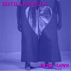 BBY.B & MAJELLA - WITH LOVE <3