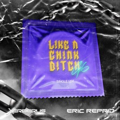 Eric Reprid - Like A Chink Bitch (Xerberus Hypertechno Flip) (FREE DOWNLOAD)