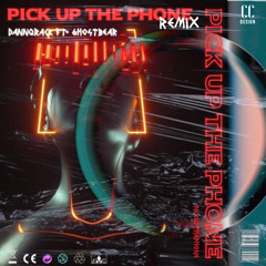 Pick Up The Phone (Remix) ft Ghostbear