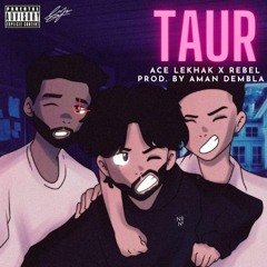 Taur - Rebel X Ace Lekhak| Prod. Aman Dembla