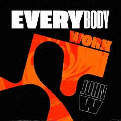 John W - Everybody Work (REMIXES)