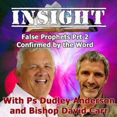 IN#10 Insight with David Carr - False Prophets Prt2 - Confirmed by the Word