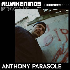 Awakenings Podcast S238 - Anthony Parasole