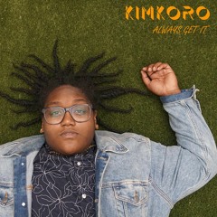 Kimkoro - Always Get It