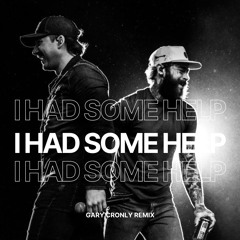 Post Malone - I Had Some Help (feat. Morgan Wallen) (Gary Cronly Remix)