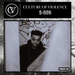 S-006 - Culture of Violence | Podcast 002 |