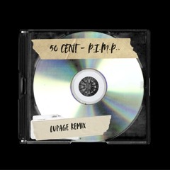 50 Cent - Heard About Me (P.I.M.P.) (Lupage Remix) [FREE DOWNLOAD]