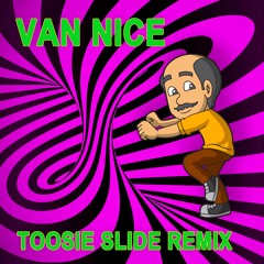 Toosie Slide - Van Nice Remix