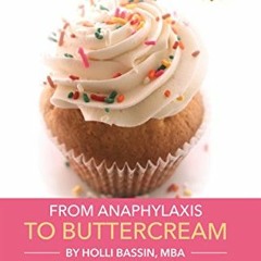 Access EPUB KINDLE PDF EBOOK From Anaphylaxis to Buttercream: The amazing story of ho