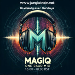 MagiQ - One Baad Mix - Jungletrain - 23-03-25