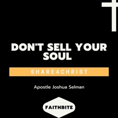 [CAUTION!!!] Don't Sell Your Soul By Apostle Joshua Selman