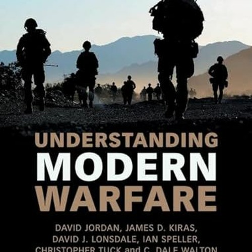 [View] [EPUB KINDLE PDF EBOOK] Understanding Modern Warfare by  David Jordan,James D. Kiras,David J.