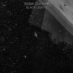 Baba Gnohm - Black Lights