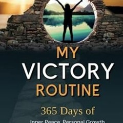 🥛[Read PDF] My Victory Routine 365 Days of Inner Peace Personal Growth and Unbound 🥛