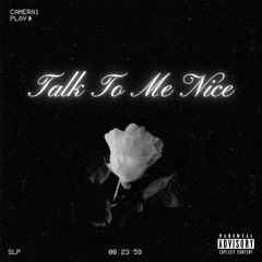 Talk To Me Nice (Prod. by 8een)