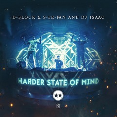 D-Block & S-Te-Fan And DJ Isaac - Harder State Of Mind