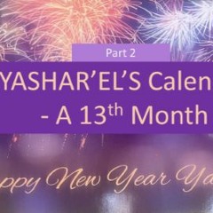 Part 2 - Our Yashar'el - ite Calendar - A 13th Month