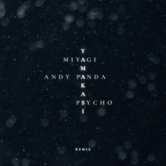Miyagi & Andy Panda - YAMAKASI (Psycho Remix)