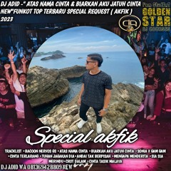 DJ ADID -" ATAS NAMA CINTA & BIARKAN AKU JATUH CINTA NEW"FUNKOT TOP TERBARU SPECIAL ( AKFIK ) 2023