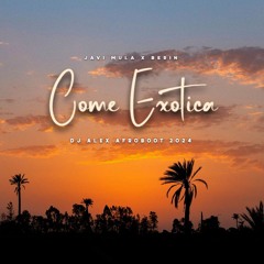 Javi Mula X Berin - Come Exotica (Dj Alex Afroboot 2024)