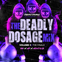DEADLY DOUBLE presents ‘The Deadly Dosage Mix’ Vol.3 FINALE