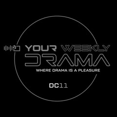 Your Weekly Drama - DC11