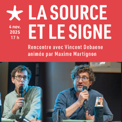 "La source et le signe - anthropologie, littérature et parole indigène "  avec V. Debaene et M. Martignon le 4 nov. 2025