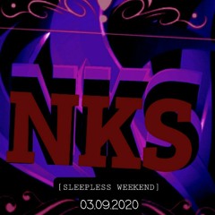 NKS ~ [SLEEPLESS-WEEKEND] ~ // 03.09.2020 // Techno/Darktechno-/