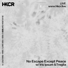 No Escape Except Peace w/ Iris Ipsum & Treglia