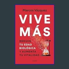 READ [PDF] 📕 Vive más: Reduce tu edad biológica y aumenta tu vitalidad (Spanish Edition)     Kindl