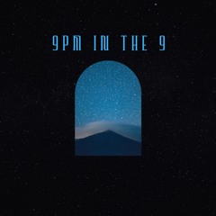 9pm In The 9 (prod. iii, Mo, & yakree)