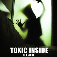 ToXic Inside - FEAR (Radio Edit)