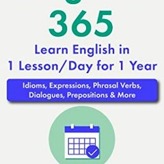 [Access] KINDLE PDF EBOOK EPUB English 365 (Learn English in 1 Lesson/Day for 1 Year): Idioms, Expre