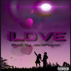 iLove (Prod. By JackPatton)
