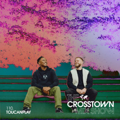 The Crosstown Mix Show 110 - Toucanplay