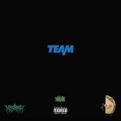 Team (Feat.) OwenTaco$ [Prod.]