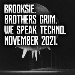 Brooksie - Brothers Grim - We Speak Techno - November 2021