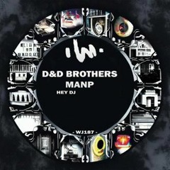 D&D BROTHERS, MANP - HEY DJ (Original Mix) [Wajiro]