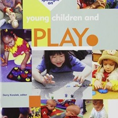 [ACCESS] PDF EBOOK EPUB KINDLE Spotlight on Young Children and Play by  Derry Koralek 🖋️