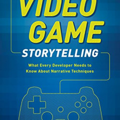 VIEW EBOOK ✅ Video Game Storytelling: What Every Developer Needs to Know about Narrat